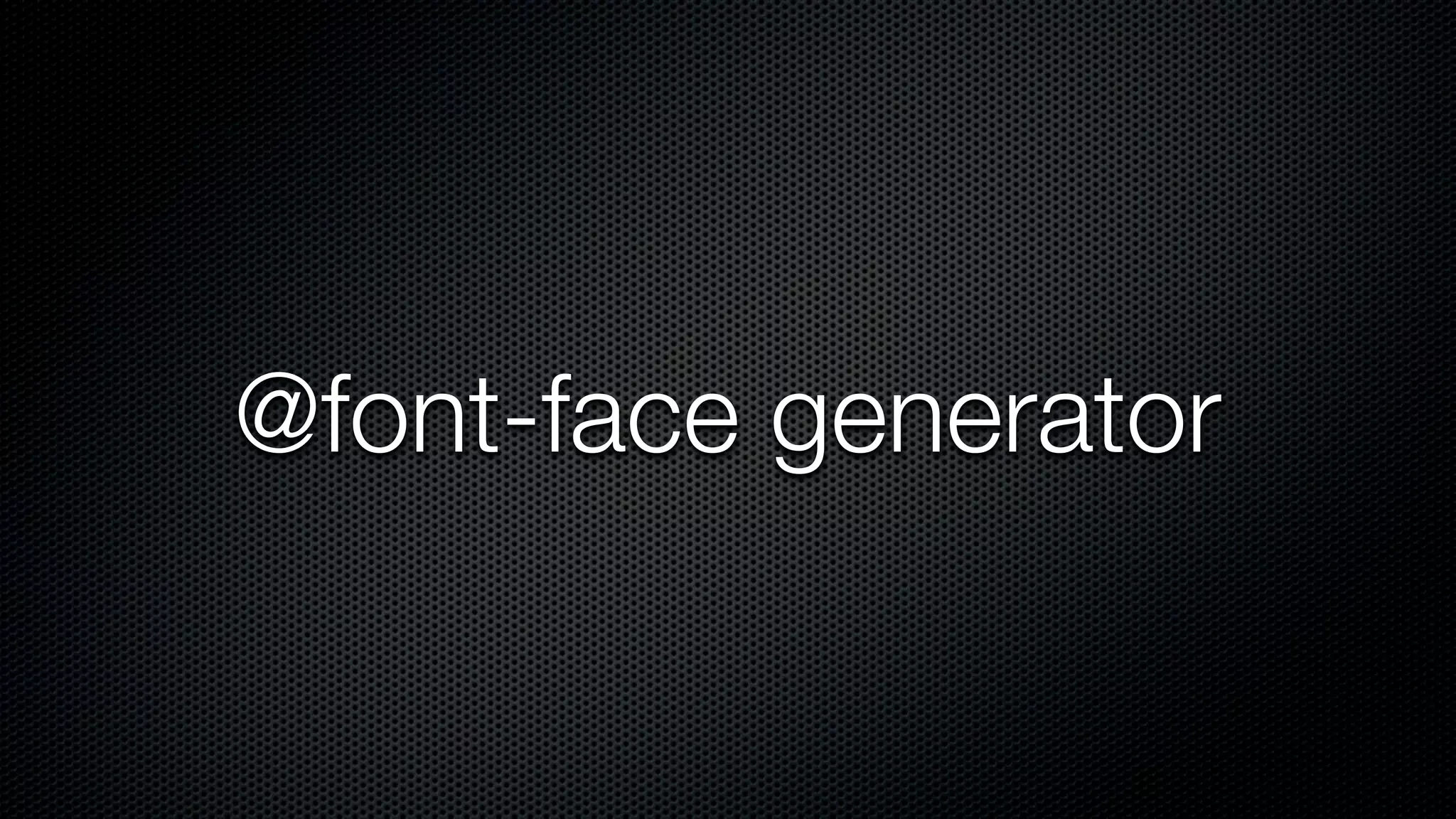 @font-face generator
 