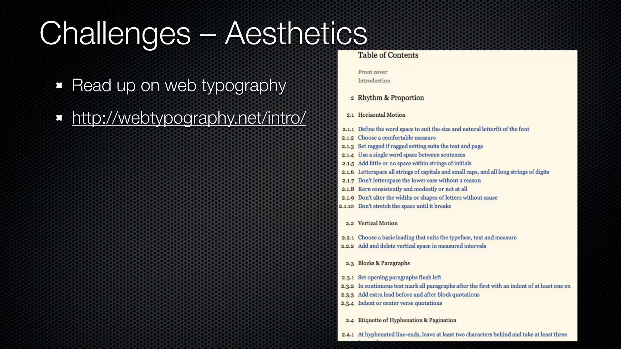 Challenges – Aesthetics
  Read up on web typography
  http://webtypography.net/intro/
 