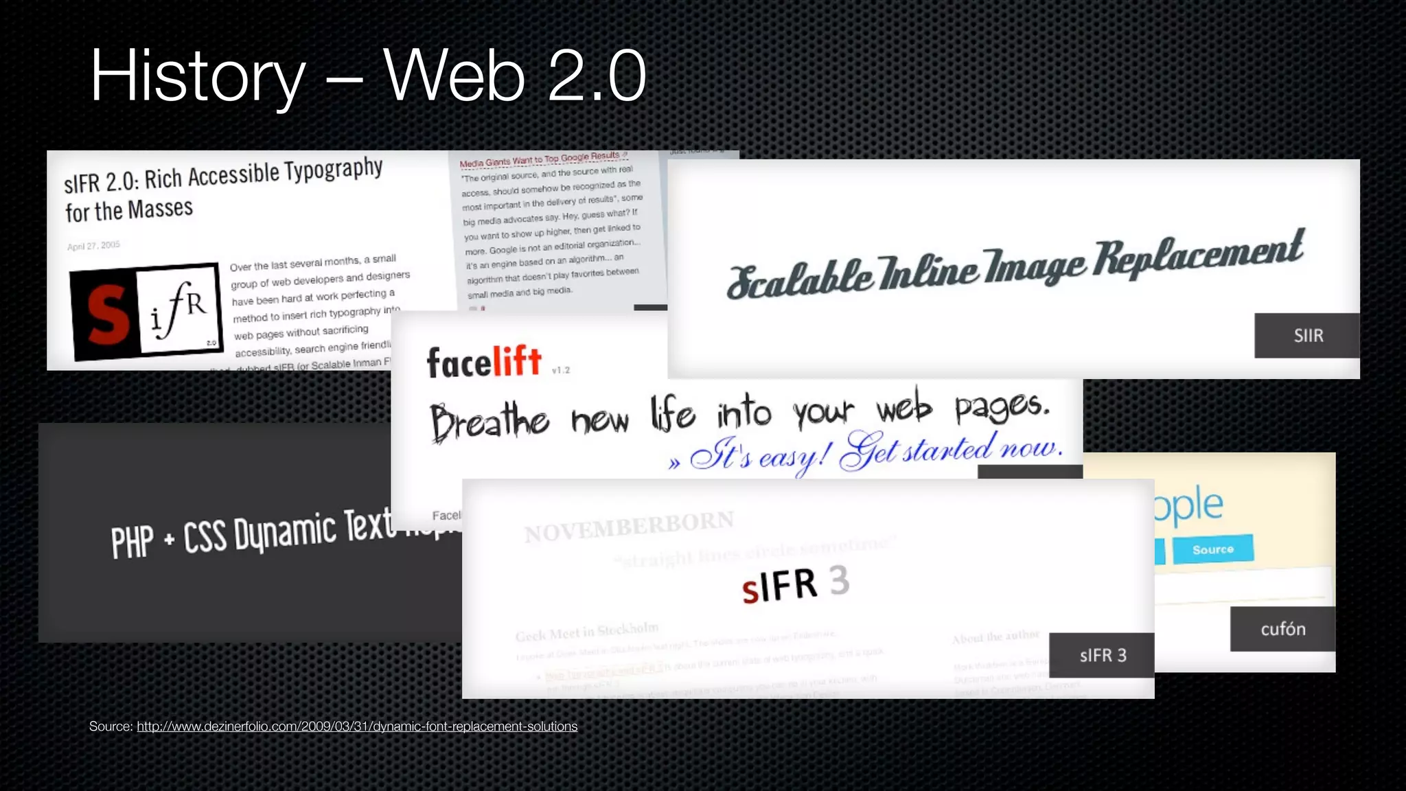 History – Web 2.0




Source: http://www.dezinerfolio.com/2009/03/31/dynamic-font-replacement-solutions
 