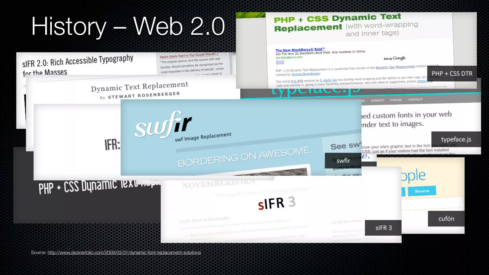 History – Web 2.0




Source: http://www.dezinerfolio.com/2009/03/31/dynamic-font-replacement-solutions
 