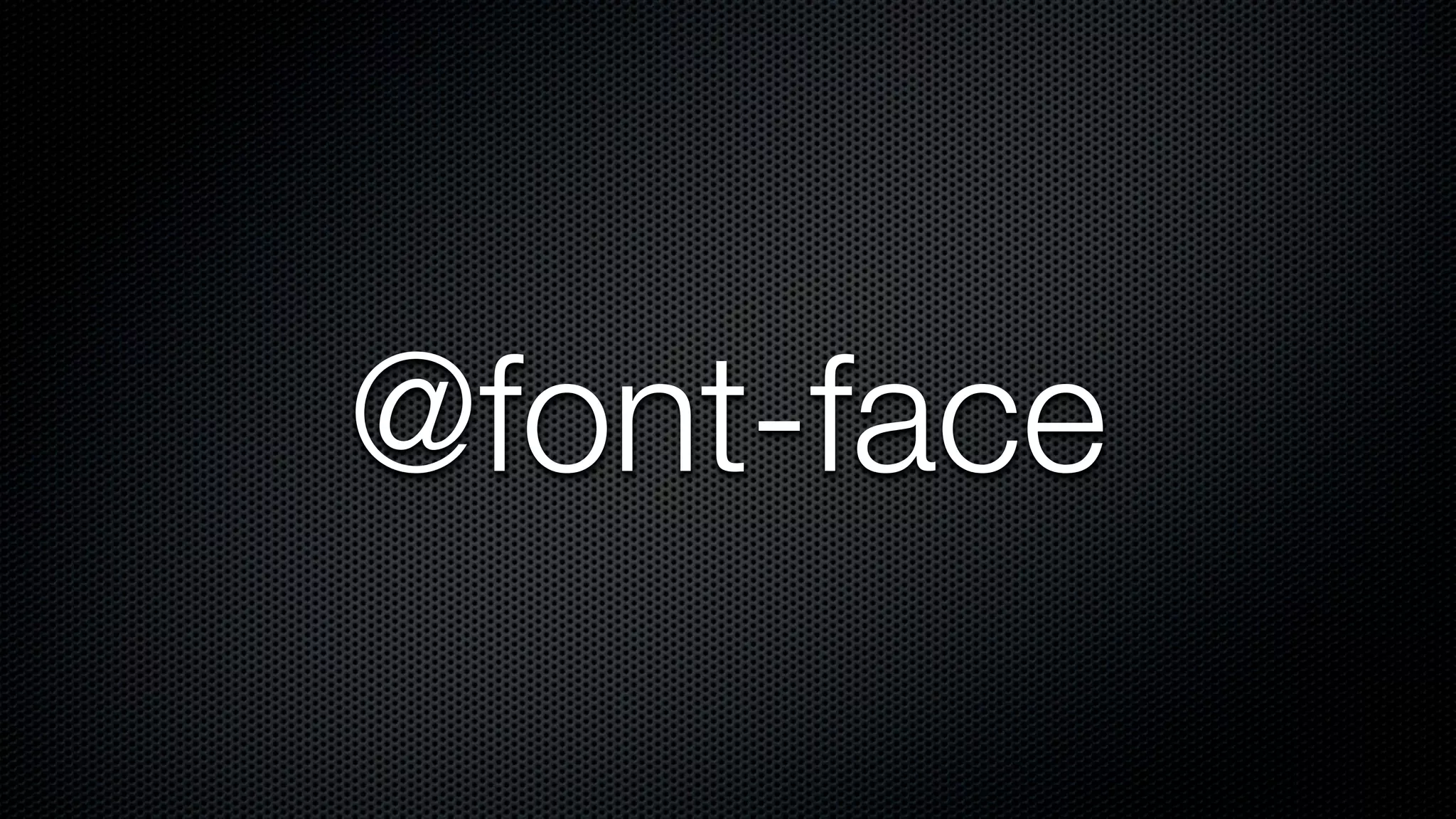 @font-face
 