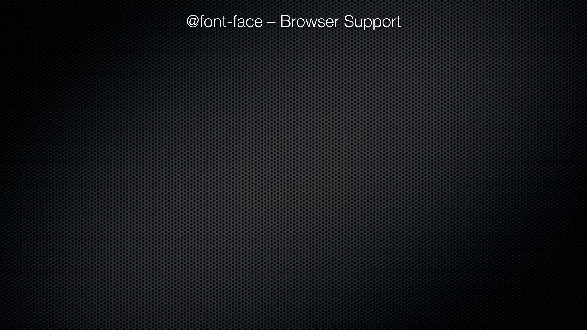 @font-face – Browser Support
 