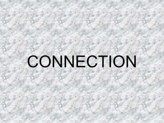 CONNECTION
 