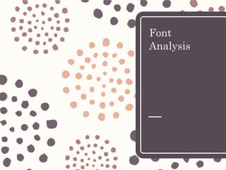 Font
Analysis
 