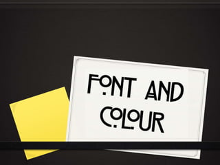 Font and colour