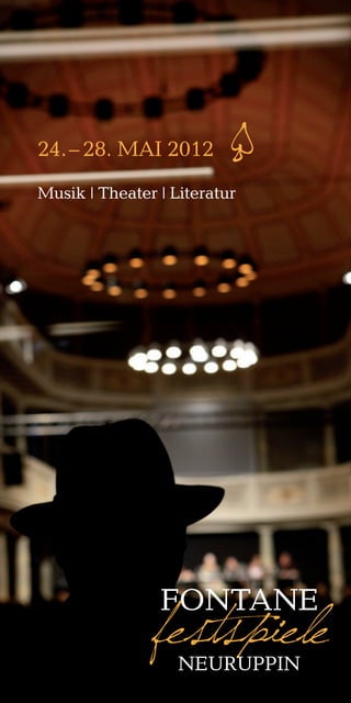 24. – 28. Mai 2012       ¶
Musik | theater | Literatur




                Fontane
               festspiele
                   neuruppin
 