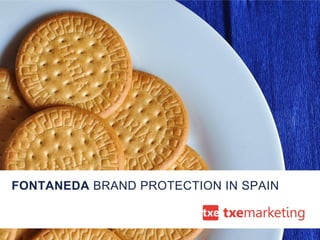 FONTANEDA BRAND PROTECTION IN SPAIN
 