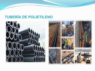 TUBERÍA DE POLIETILENO
 