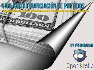 Vigilancia Financiación de partidos

Visualización de cuentas financieras como instrumento de control ciudadano

By @fontanon

 