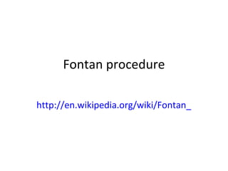 Fontan procedure http://en.wikipedia.org/wiki/Fontan_procedure 