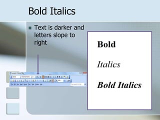 Bold ItalicsText is darker and letters slope to right