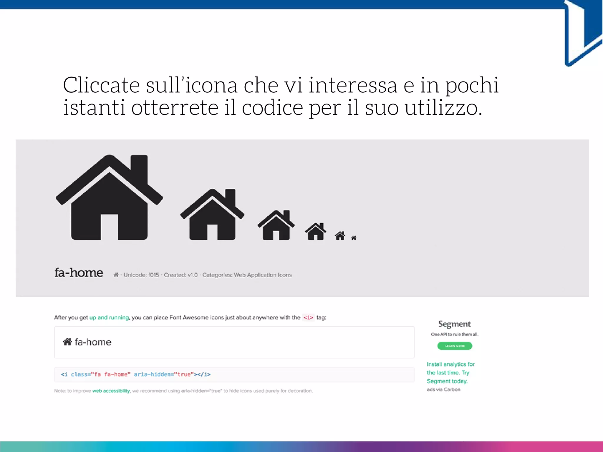 Cliccate sull’icona che vi interessa e in pochi
istanti otterrete il codice per il suo utilizzo.
 