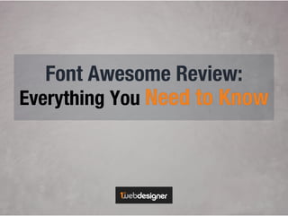 Font Awesome Review:
Everything You
 