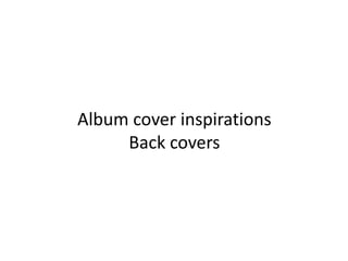 Album cover inspirations
Back covers
 