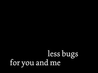  
Fonts should be naked,
or come with minimal
obscuring, because it
creates the less bugs
for you and me
 