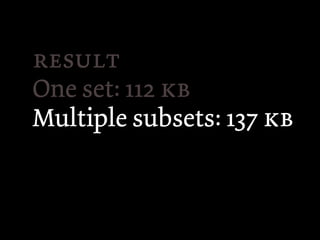 
One set: 112 
Multiple subsets: 137 
 