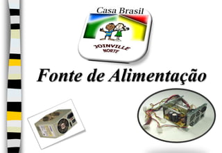 Fonte de Alimentação<br />