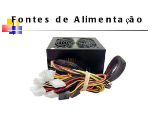 Fontes de Alimenta ç ão 