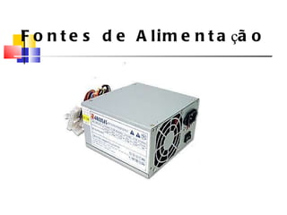 Fontes de Alimenta ç ão 