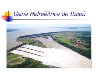 Usina Hidrelétrica de Itaipú 