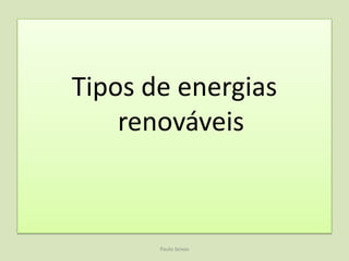 Energia renovável	É aquela que é obtida de fontes naturais capazes de se regenerar, e portanto virtualmente inesgotáveis, ao contrário dos recursos não renováveis. São conhecidas pela imensa quantidade de energia que contêm, e porque são capazes de se regenerar por meios naturais.Paulo Seixas