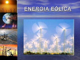 ENERGIA EÓLICA
 