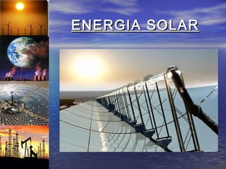 ENERGIA SOLAR
 