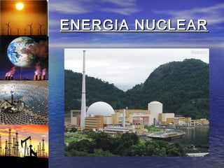 ENERGIA NUCLEAR
 