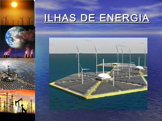 ILHAS DE ENERGIA
 
