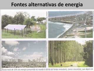 Fontes alternativas de energia
 