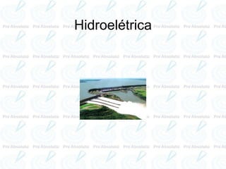 Hidroelétrica
 