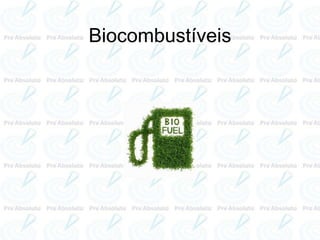 Biocombustíveis
 