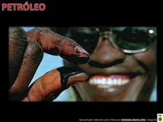 Apresentação elaborada pela Professora FERNANDA BRUM LOPES - Geografia
 
