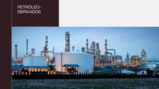 PETRÓLEO-
DERIVADOS
 
