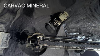 CARVÃO MINERAL
 