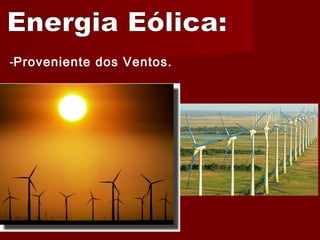 -Proveniente dos Ventos.
 