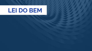 LEI DO BEM
 