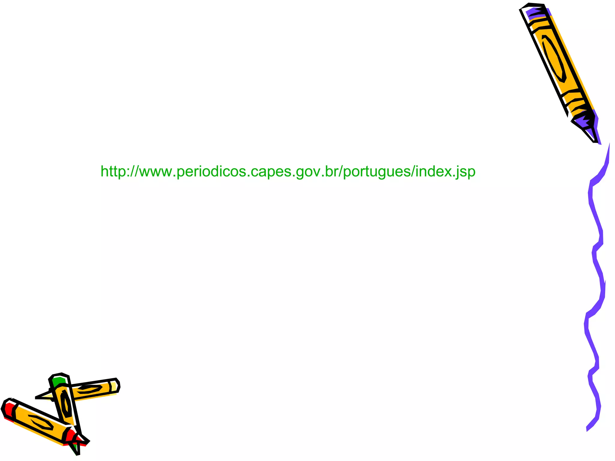 http://www.periodicos.capes.gov.br/portugues/index . jsp 