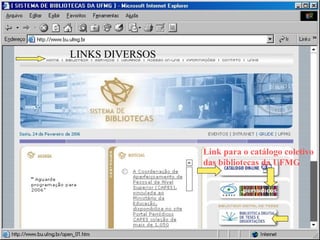 Link para o catálogo coletivo das bibliotecas da UFMG LINKS DIVERSOS 
