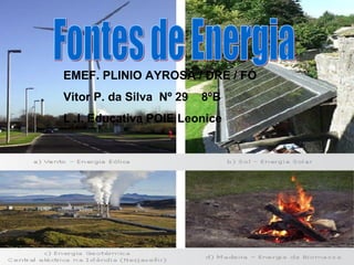 EMEF. PLINIO AYROSA / DRE / FÓ
Vitor P. da Silva Nº 29 8ºB
L .I. Educativa POIE Leonice
 