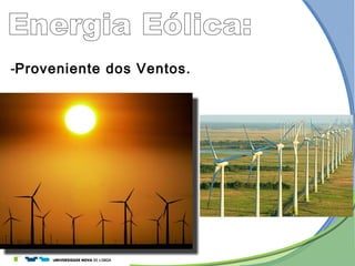 -Proveniente dos Ventos.
 