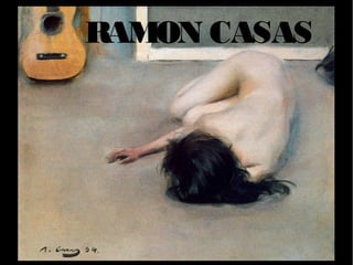 RAMON CASAS
 