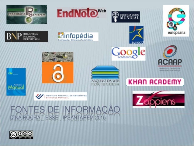 FONTES DE INFORMAÇÃO
DINA ROCHA – ESSE - IPSANTARÉM 2015
 