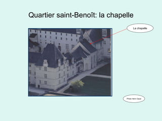 Quartier saint-Benoît: la chapelle Photo Henri Gaud La chapelle 
