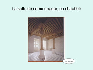 La salle de communauté, ou chauffoir Photo Henri Gaud 