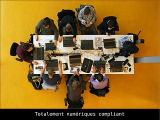 Totalement numériques compliant
 