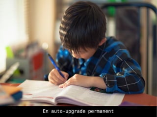En auto-upgrade permanent
 