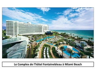 Le Complex de l’hôtel Fontainebleau à Miami Beach 
 