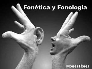 Fonética y Fonología

 
