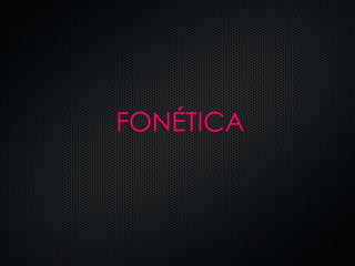 FONÉTICA 